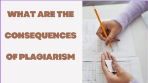 What Are the Consequences of Plagiarism? Explained