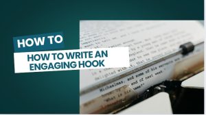 How to Write an Engaging Hook for Essays Effectively?
