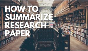 How to Summarize a Research Paper: A Step-by-Step Guide